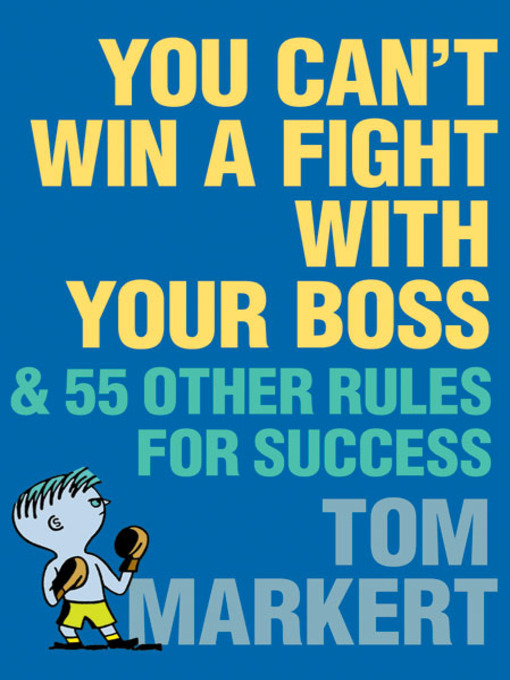 Title details for You Can't Win a Fight with Your Boss by Tom Markert - Available